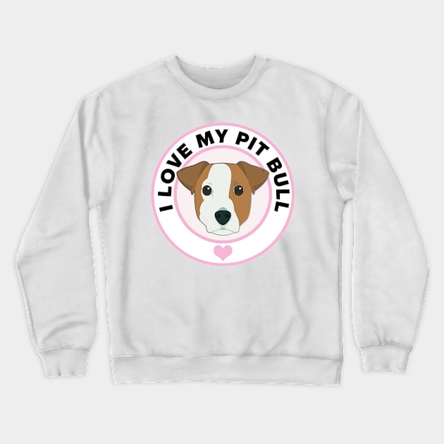 I Love My Pit Bull Crewneck Sweatshirt by CafePretzel